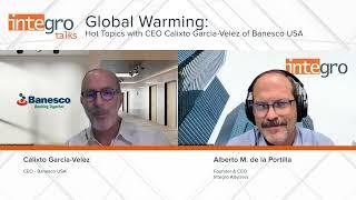 Global Warming: Hot Topics with CEO Calixto Garcia-Velez of Banesco USA