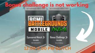 why bonus challenge is unavailable at 12-2 pm(not working) bonus challenge free uc how to redeem uc