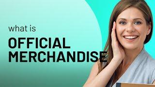 Unpacking "Official Merchandise": A Guide for English Learners