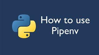 How to use Pipenv to Manage Python Dependencies