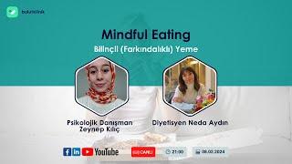 Mindful Eating (Farkındalıklı/Bilinçli Yeme)