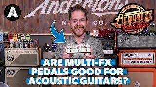 Are Multi FX Pedals Good for Acoustic Guitars?
