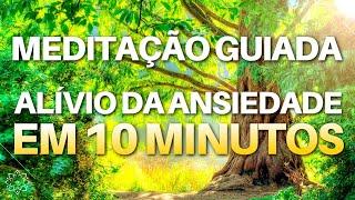 MEDITAÇÃO GUIADA PARA ANSIEDADE: ALÍVIO EM 10 MINUTOS