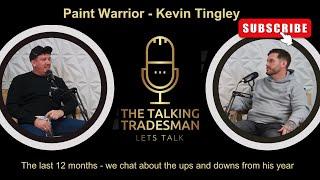 Paint Warrior - Kevin Tingley, The ups and downs of the last year. Growth and heartache