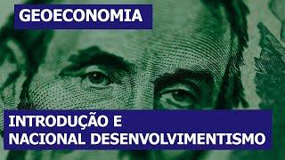 Geoeconomia e o Nacional Desenvolvimentismo