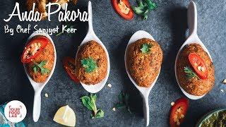 Anda Pakora Recipe | Chef Sanjyot Keer | Your Food Lab