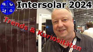 Intersolar 2024 - Trends und Kuriositäten auf Europas größter Solarmesse