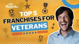 Discover 5 MOST POPULAR FRANCHISE Business Opportunities for Veterans 