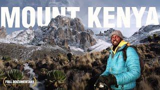 Climbing Mount Kenya - Africa’s 2nd Highest Mountain | Documentary