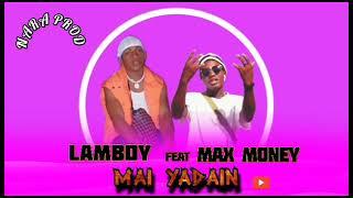 Lamboy ft max money (Maiyadain) official audio