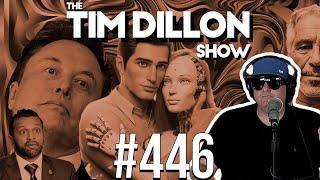 Epstein Cover-Up, Elon’s K-Hole, & AI Chatbot Love | The Tim Dillon Show #446