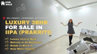 IIPA / PRAKRITI APT , Sector 6 Dwarka | Elegant Luxury 3BHK Flat for Sale in affordable price