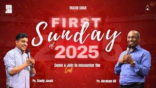 FIRST SUNDAY OF 2025 || Ps. STANLY JACOB & Ps. ABRAHAM KR || MASIH GHAR IS LIVE || 05 JAN 2025