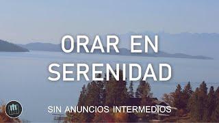 MUSICA CRISTIANA INSTRUMENTAL - ORAR EN SERENIDAD - PIANO PARA ORAR **SIN ANUNCIOS INTERMEDIOS