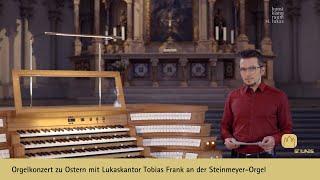 Orgelkonzert zu Ostern mit Lukaskantor Tobias Frank an der Steinmeyer-Orgel - Ostern 2020