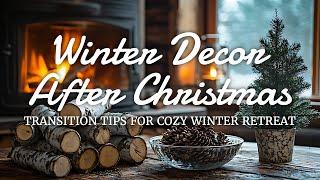 ️ Tips for Transitioning Your Décor After Christmas: Cozy Winter Home Decorating Ideas