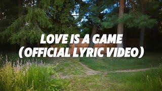 LOVE IS A GAME - (Official Lyric Video)