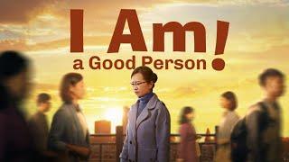 English Christian Movie "I Am a Good Person!" | What Is a Truly Good Person? (Full Movie)