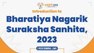 Bharatiya Nagarik Suraksha Sanhita, 2023 : An Introduction