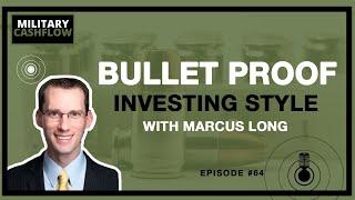 Bulletproof-style investing explained with Marcus Long || Military Cashflow Podcast #64