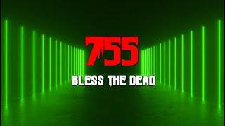 Bless the Dead - "755" Lyric Video