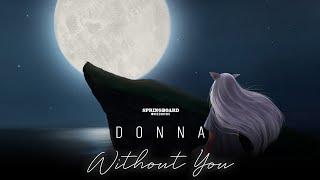 Without You - DONNA (Official Music Video) | Springboard Records