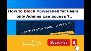 Block Powershell using Group Policy for Users Only but Admin can Access.