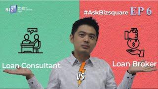 Loan Broker vs Loan Consultant : AskBizsquare Ep 6