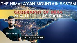 The Himalayan Mountain System | Geography of India | Majid Hussain | GAUTAM LAKHANI