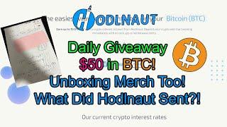 Hodlnaut Passive Income & Giveaway $50 in BTC Daily! | Unboxing Of Merch too!