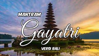 MANTRAM GAYATRI VERSI BALI