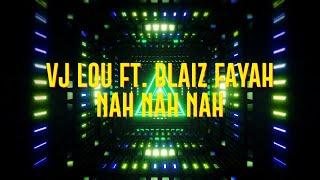 VJ LOU Ft. BLAIZ FAYAH - NAH NAH NAH - (Lyrics Video)