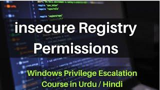 Insecure Registry Permissions | Windows Privilege Escalation | OSCP Guide in Urdu/Hindi