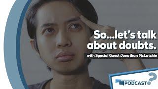 Where can I go to talk about my doubts? A spotlight on TalkAboutDoubts.com - Podcast Episode 109