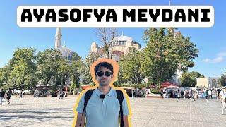 İSTANBUL GEZİLERİ BÖLÜM 7- AYASOFYA MEYDANI