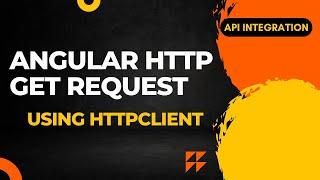 How to make HTTP Get Request in Angular using HttpClient service | API Integration