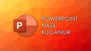 PowerPoint Nasıl Kullanılır?