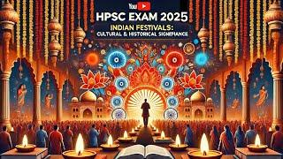 "HPSC HCS Exam: भारतीय त्योहारों का सांस्कृतिक और ऐतिहासिक महत्व" | HPSC HCS Prelims & Mains |