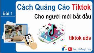 Cách quảng cáo Tiktok cho người mới bắt đầu | Quảng cáo Tiktok ads bài 1