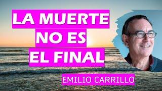  LA MUERTE NO ES EL FINAL  Emilio Carrillo