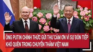 Tổng thống Putin gửi thư cảm ơn vì sự đón tiếp trọng thị khó quên trong chuyến thăm Việt Nam