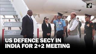 US Defence Secretary Lloyd Austin arrives in India for India-US 2+2 Ministerial Dialogue