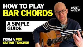 HOW TO PLAY BAR CHORDS! - Guitar Teacher's SIMPLE GUIDE! Tips, tricks, problems, solutions.