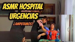 ASMR HOSPITAL URGENCIAS *¿AMPUTAMOS?*