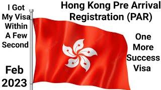 Hong Kong Pre-Arrival Registration (PAR) I Got My Visa Within A Few Second Feb 2023 One More Success