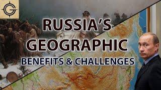 Russia's Geographic Benefits & Challenges