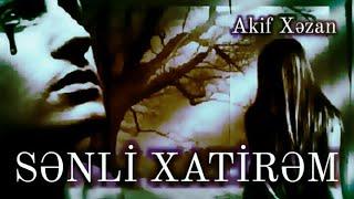 SӘNLİ XATİRӘM / AKİF XӘZAN QARAYEV