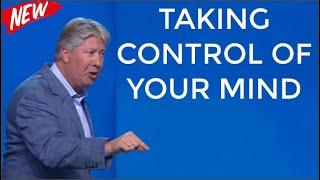 TAKING CONTROL OF YOUR MIND! - By Pastor Robert Morris