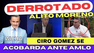 DERROTADO ALITO MORENO! CIRO SE ACOBARDA ANTE AMLO