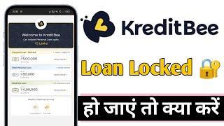 KreditBee Me Loan Locked Ho Jaye To Kya Kare